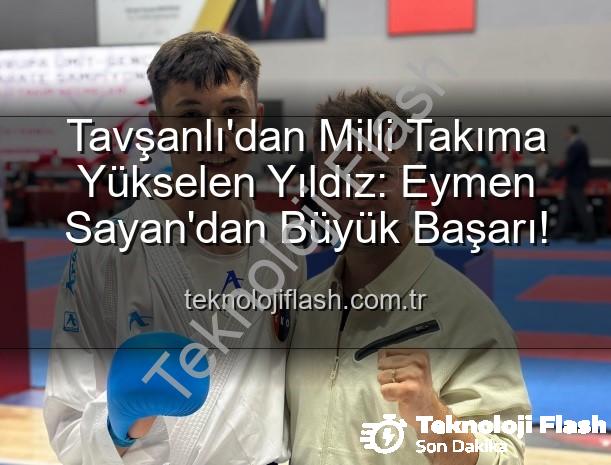 Eymen Sayan - Tavşanlı'dan Milli Takıma Yükselen Yıldız: Eymen Sayan'dan Büyük Başarı!