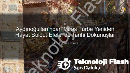 Aydınoğulları’ndan Miras Türbe Yeniden Hayat Buldu: Efeler’de Tarihi Dokunuşlar