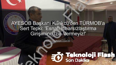 AYESOB Başkanı Künkcü’den TÜRMOB’a Sert Tepki: ‘Esnafı İtibarsızlaştırma Girişimine İzin Vermeyiz!’