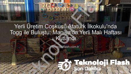 Yerli Üretim Coşkusu Atatürk İlkokulu’nda Togg ile Buluştu: Manisa’da Yerli Malı Haftası Kutlandı