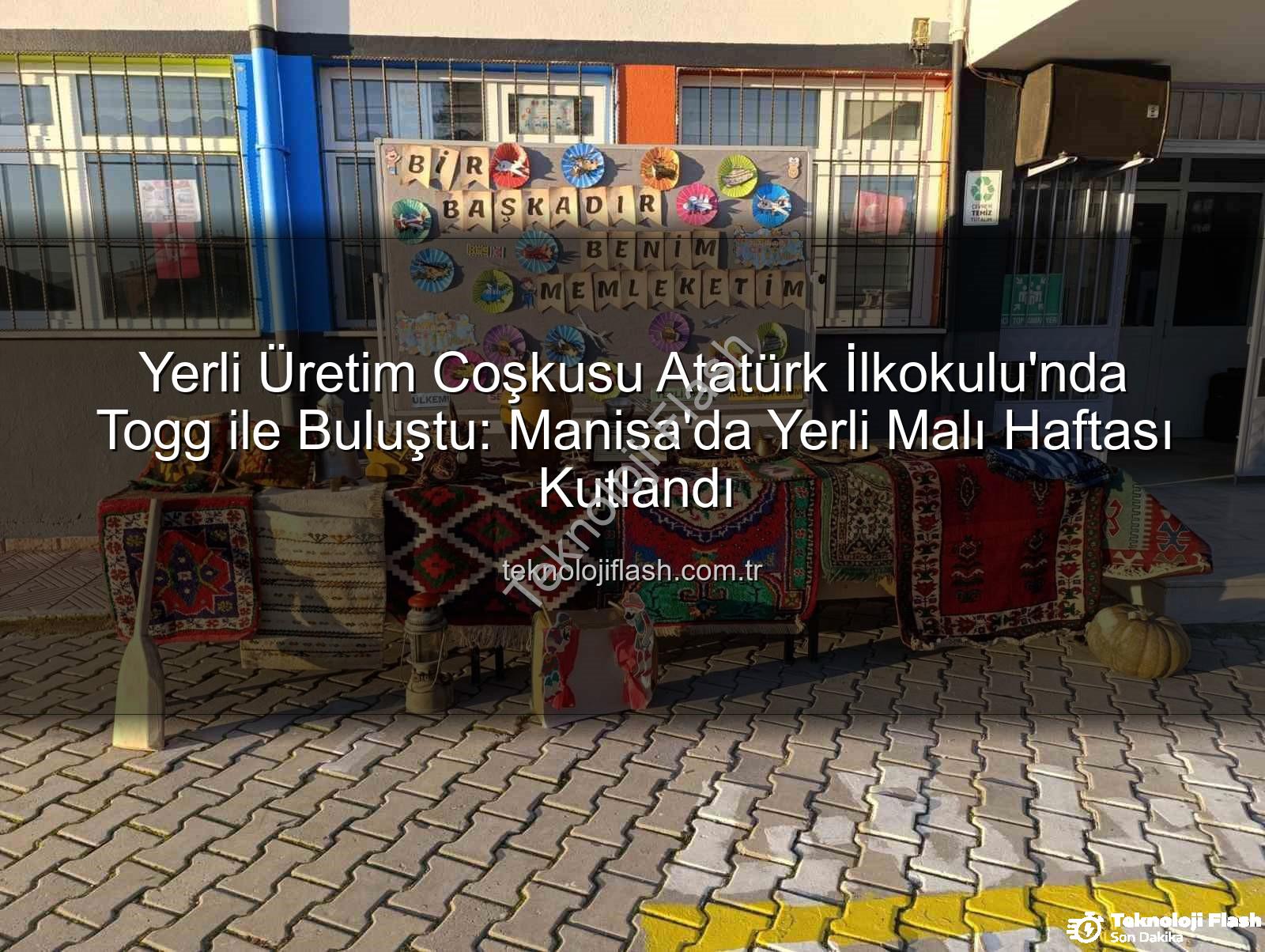 Yerli Malı Haftası Togg - Yerli Üretim Coşkusu Atatürk İlkokulu'nda Togg ile Buluştu: Manisa'da Yerli Malı Haftası Kutlandı