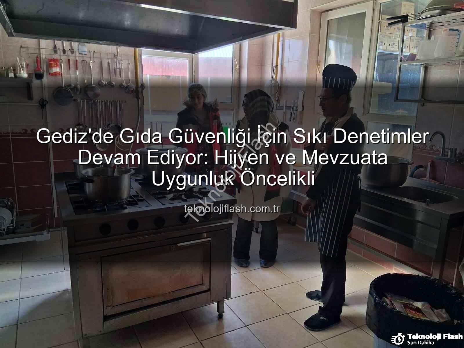 Gediz gıda denetimleri - Gediz'de Gıda Güvenliği İçin Sıkı Denetimler Devam Ediyor: Hijyen ve Mevzuata Uygunluk Öncelikli