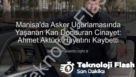 Manisa’da Acı Kayıp: Asker Uğurlamasında Bıçaklanan Genç Hayatını Kaybetti