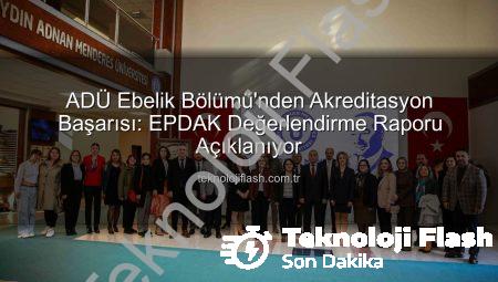ADÜ Ebelik Bölümü’nden Akreditasyon Başarısı: EPDAK Değerlendirme Raporu Açıklanıyor