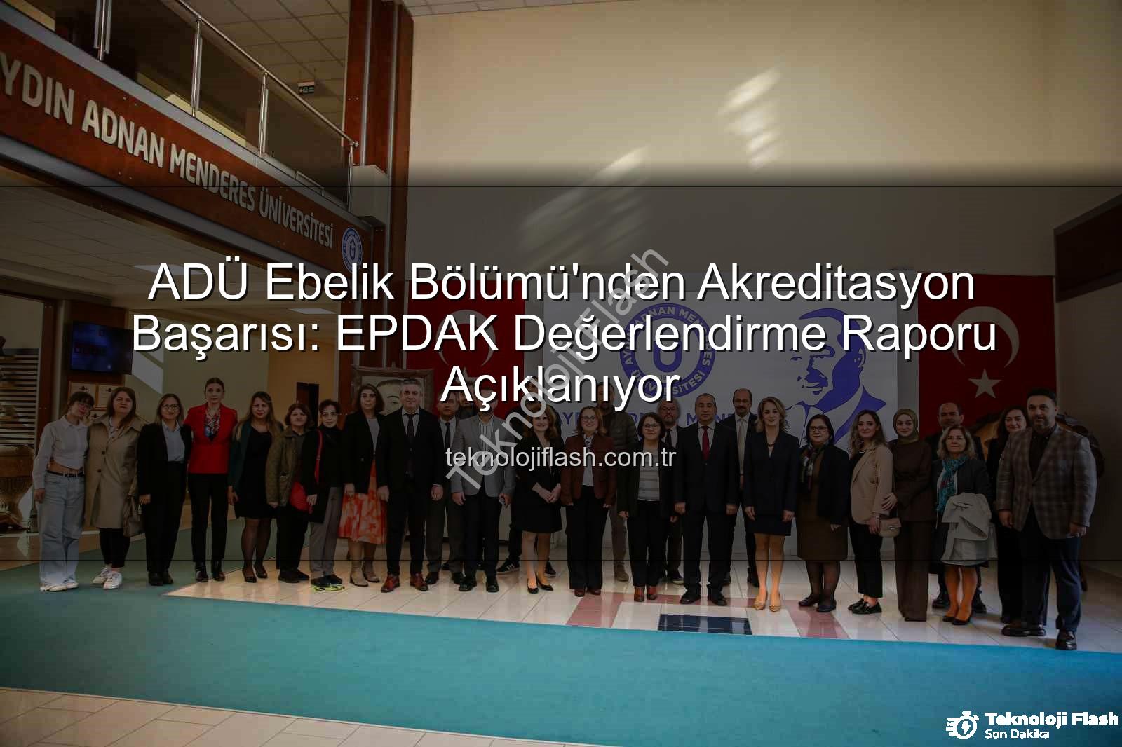 ADÜ Ebelik Eğitimi - ADÜ Ebelik Bölümü'nden Akreditasyon Başarısı: EPDAK Değerlendirme Raporu Açıklanıyor