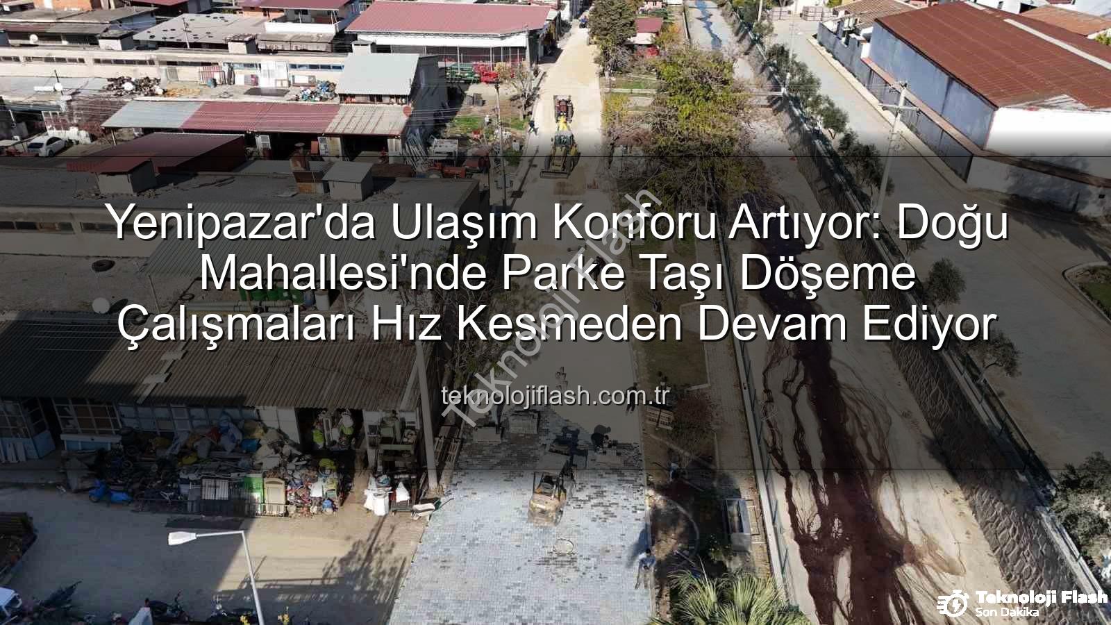 Yenipazar parke taşı - Yenipazar'da Ulaşım Konforu Artıyor: Doğu Mahallesi'nde Parke Taşı Döşeme Çalışmaları Hız Kesmeden Devam Ediyor