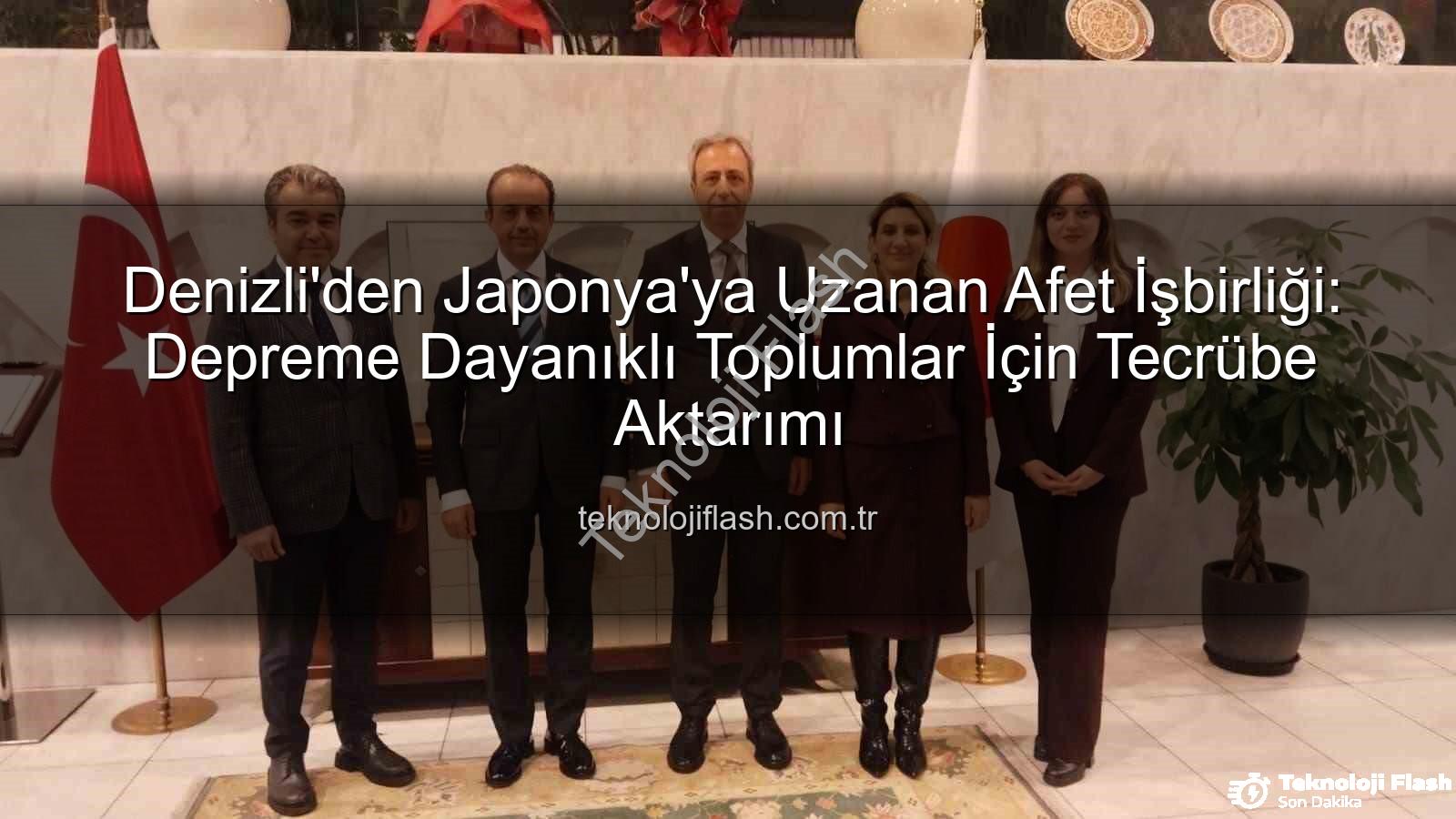 afet işbirliği - Denizli'den Japonya'ya Uzanan Afet İşbirliği: Depreme Dayanıklı Toplumlar İçin Tecrübe Aktarımı