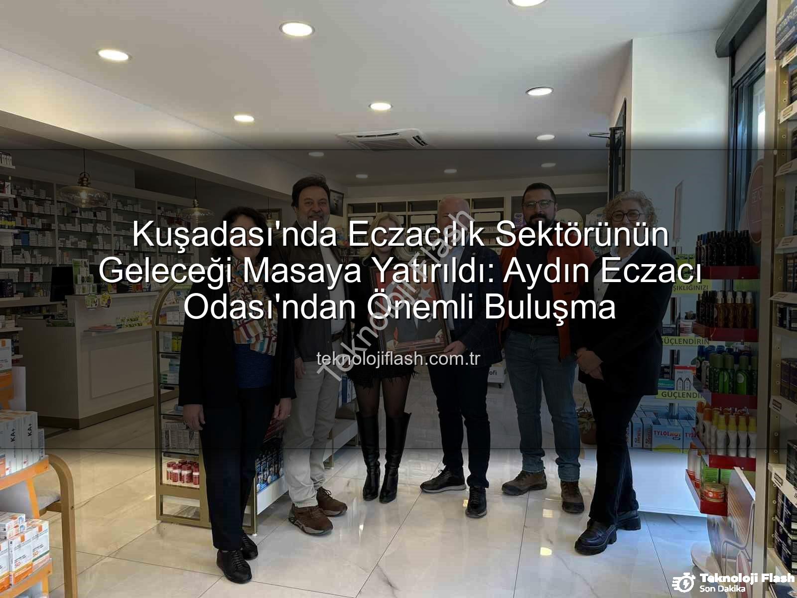 Eczacılık gündemi - Kuşadası'nda Eczacılık Sektörünün Geleceği Masaya Yatırıldı: Aydın Eczacı Odası'ndan Önemli Buluşma