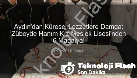 Aydın’dan Küresel Lezzetlere Damga: Zübeyde Hanım Kız Meslek Lisesi’nden 6 Madalya!