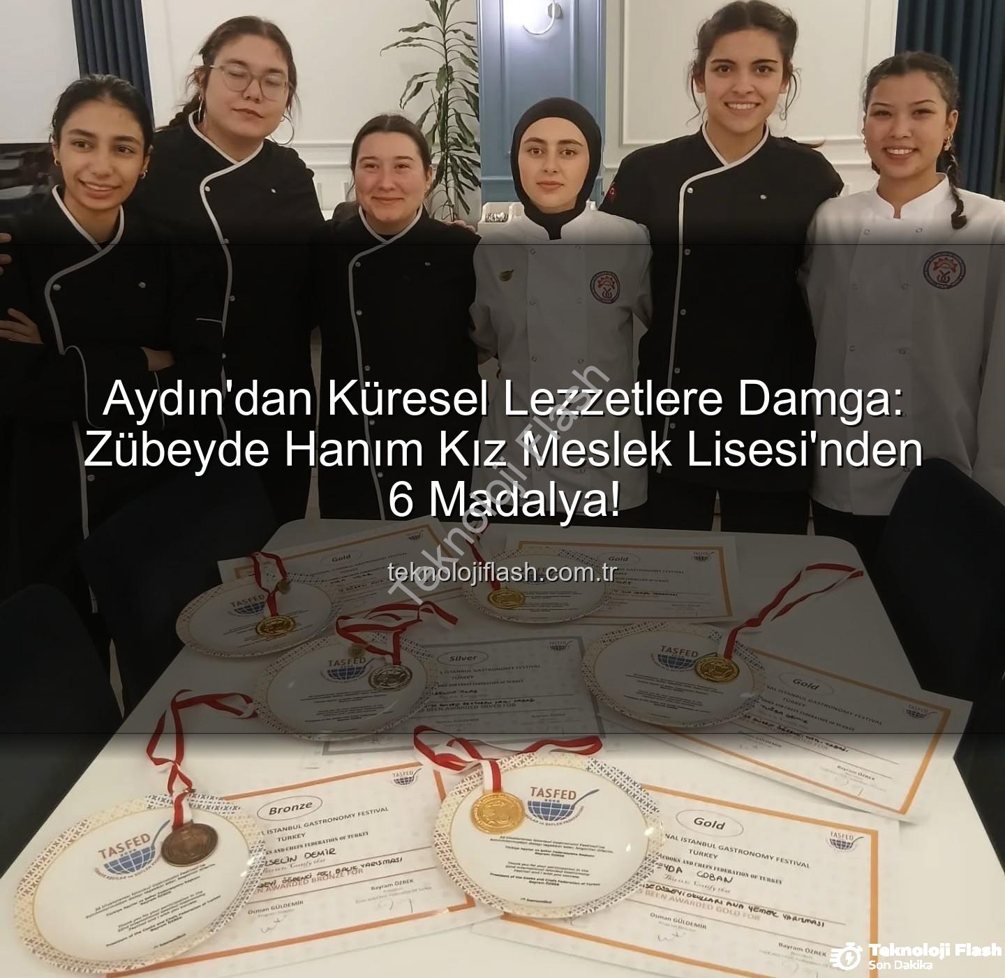 gastronomi festivali - Aydın'dan Küresel Lezzetlere Damga: Zübeyde Hanım Kız Meslek Lisesi'nden 6 Madalya!