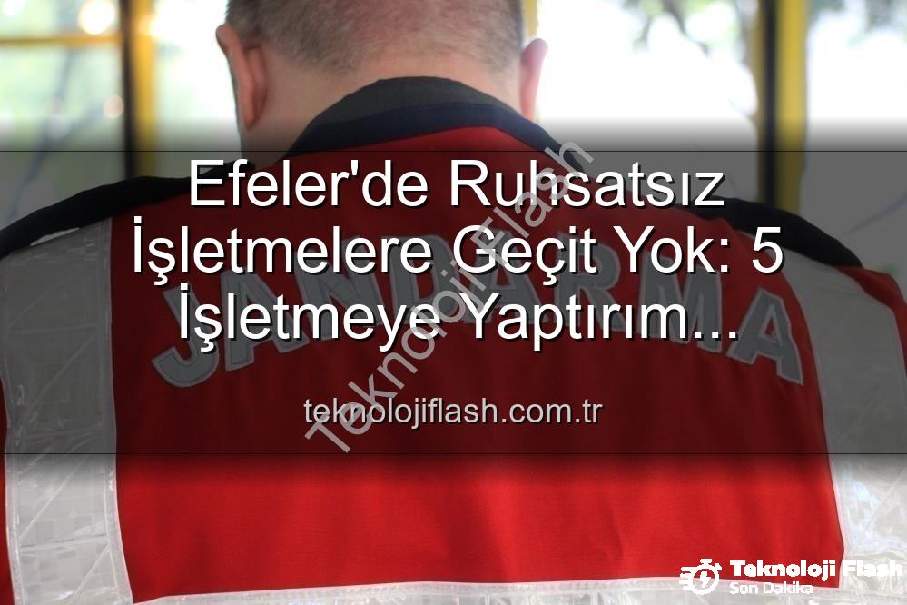 Efeler ruhsatsız işletme - Efeler'de Ruhsatsız İşletmelere Geçit Yok: 5 İşletmeye Yaptırım Uygulandı!