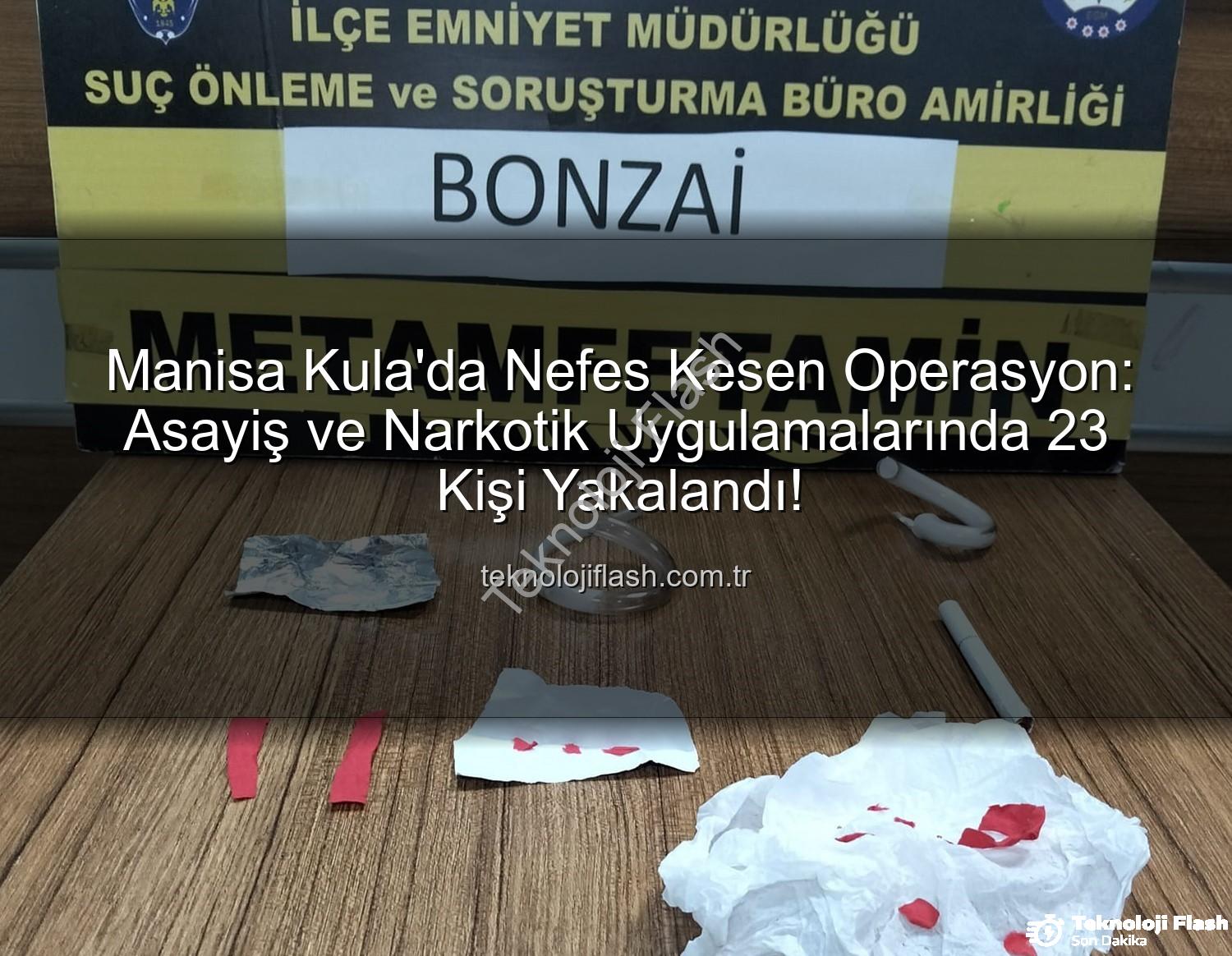 kula asayiş narkotik - Manisa Kula'da Nefes Kesen Operasyon: Asayiş ve Narkotik Uygulamalarında 23 Kişi Yakalandı!