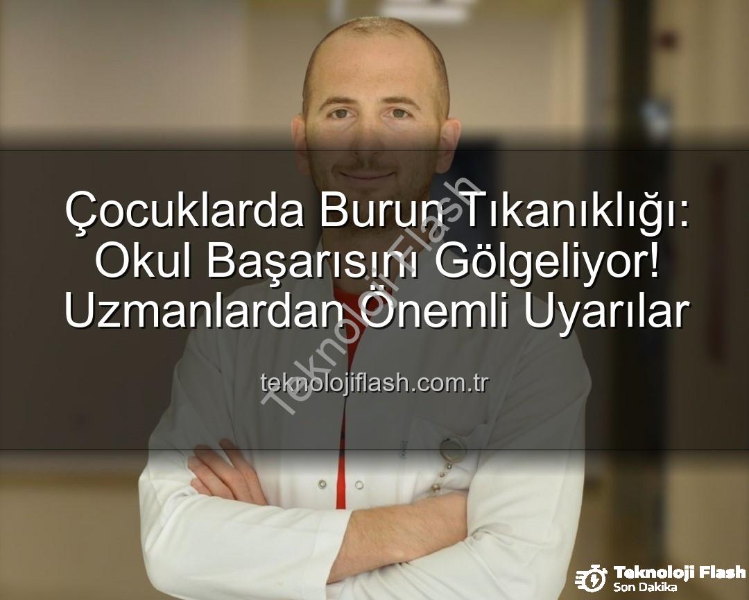 çocuklarda burun tıkanıklığı - Çocuklarda Burun Tıkanıklığı: Okul Başarısını Gölgeliyor! Uzmanlardan Önemli Uyarılar