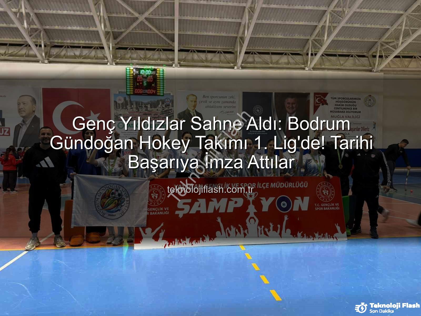 Bodrum Gündoğan Hokey - Genç Yıldızlar Sahne Aldı: Bodrum Gündoğan Hokey Takımı 1. Lig'de! Tarihi Başarıya İmza Attılar