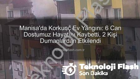 Manisa’da Korkunç Ev Yangını: 6 Can Dostumuz Hayatını Kaybetti, 2 Kişi Dumanlardan Etkilendi