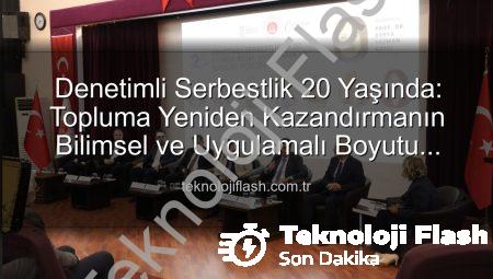 Denetimli Serbestlik 20 Yaşında: Topluma Yeniden Kazandırmanın Bilimsel ve Uygulamalı Boyutu Masaya Yatırıldı