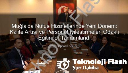 Muğla’da Nüfus Hizmetlerinde Yeni Dönem: Kalite Artışı ve Personel İyileştirmeleri Odaklı Eğitimler Tamamlandı
