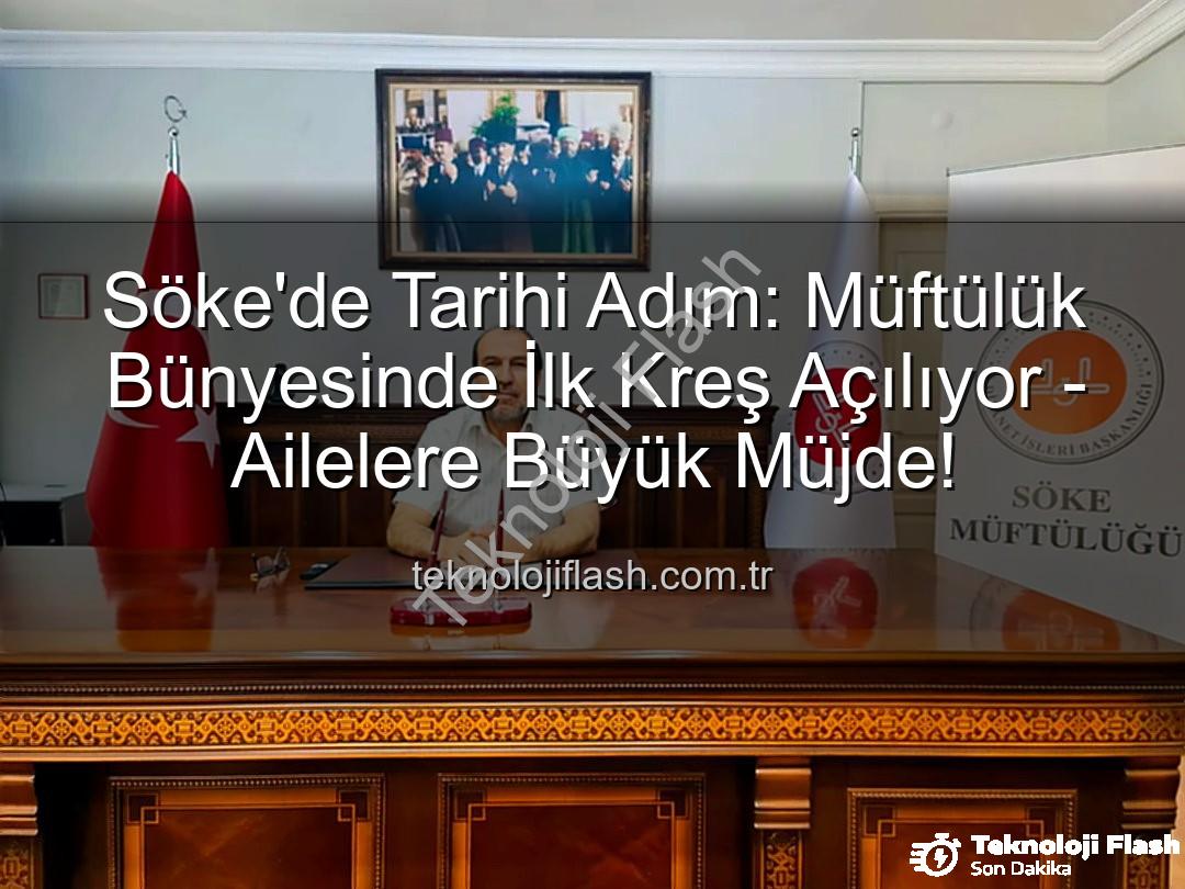 Söke müftülük kreş - Söke'de Tarihi Adım: Müftülük Bünyesinde İlk Kreş Açılıyor - Ailelere Büyük Müjde!