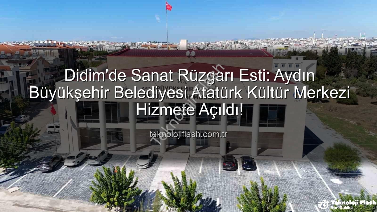 Didim Atatürk Kültür Merkezi - Didim'de Sanat Rüzgarı Esti: Aydın Büyükşehir Belediyesi Atatürk Kültür Merkezi Hizmete Açıldı!