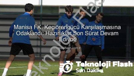 Manisa FK, Keçiörengücü Karşılaşmasına Odaklandı: Hazırlıklar Son Sürat Devam Ediyor