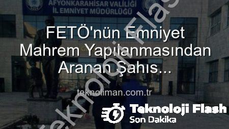 FETÖ’nün ‘Mahrem Yapılanması’nda Yer Alan Firari Zanlı Afyonkarahisar’da Yakalandı: 6 Yıl 3 Ay Hapis Cezası Kesildi