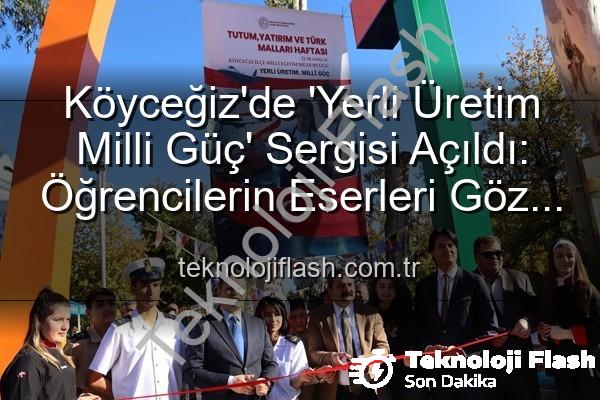 yerli üretim milli güç - Köyceğiz'de 'Yerli Üretim Milli Güç' Sergisi Açıldı: Öğrencilerin Eserleri Göz Kamaştırdı