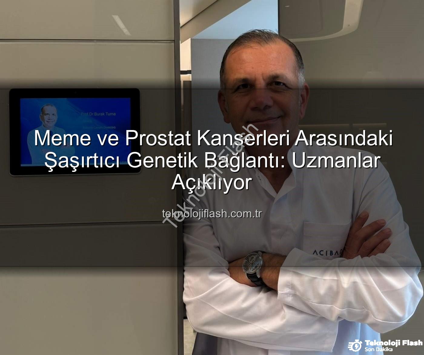 genetik ortaklık - Meme ve Prostat Kanserleri Arasındaki Şaşırtıcı Genetik Bağlantı: Uzmanlar Açıklıyor