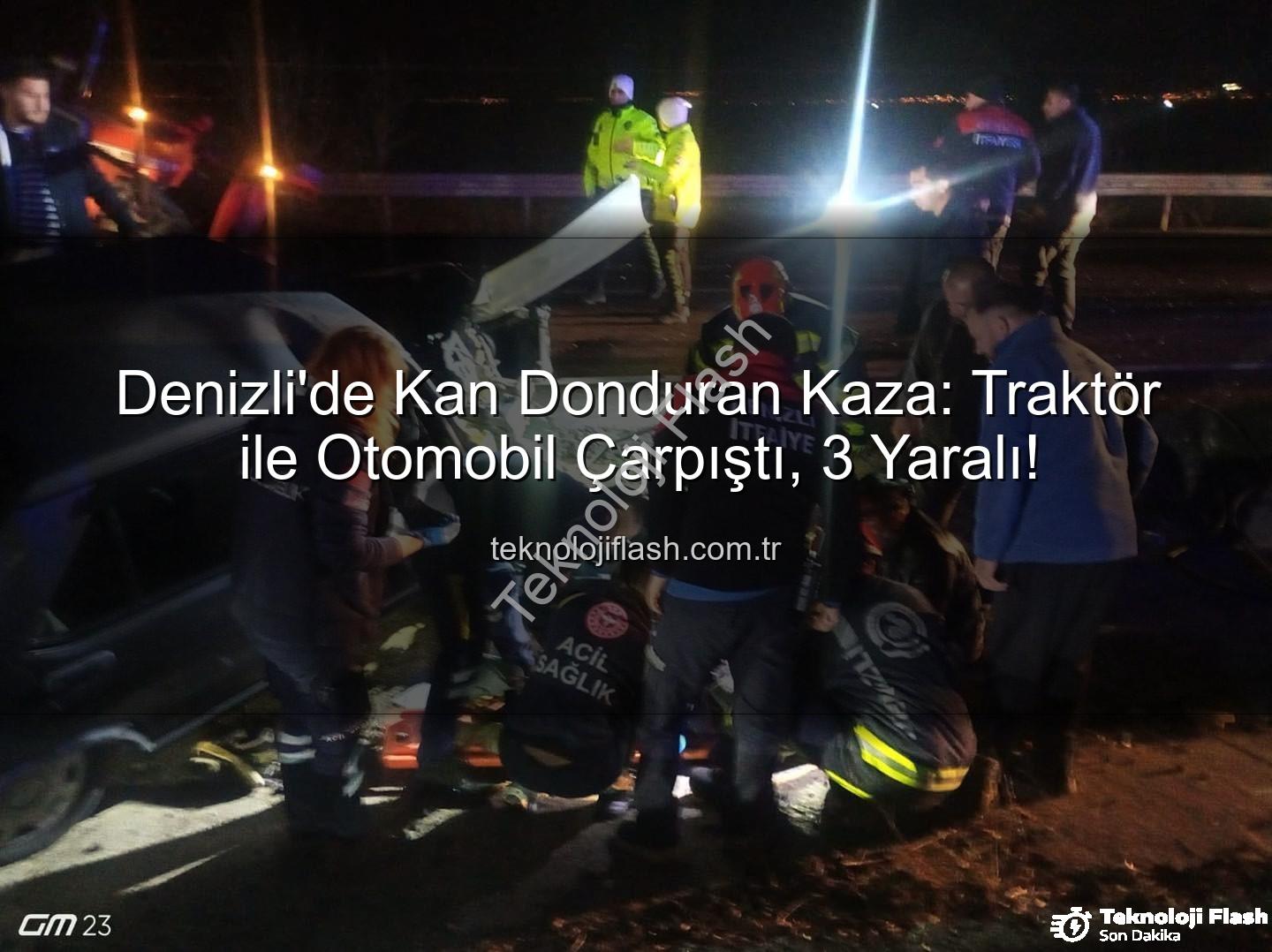 traktör otomobil kazası - Denizli'de Kan Donduran Kaza: Traktör ile Otomobil Çarpıştı, 3 Yaralı!