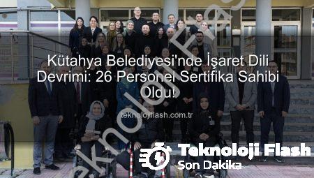 Kütahya Belediyesi’nde İşaret Dili Devrimi: 26 Personel Sertifika Sahibi Oldu!
