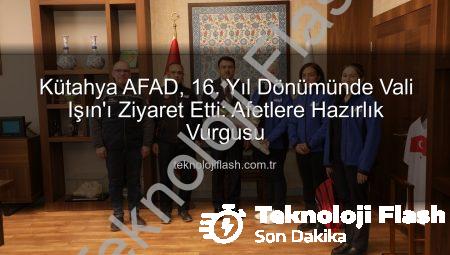 Kütahya AFAD, 16. Yıl Dönümünde Vali Işın’ı Ziyaret Etti: Afetlere Hazırlık Vurgusu