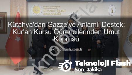 Kütahya’dan Gazze’ye Anlamlı Destek: Kur’an Kursu Öğrencilerinden Umut Köprüsü