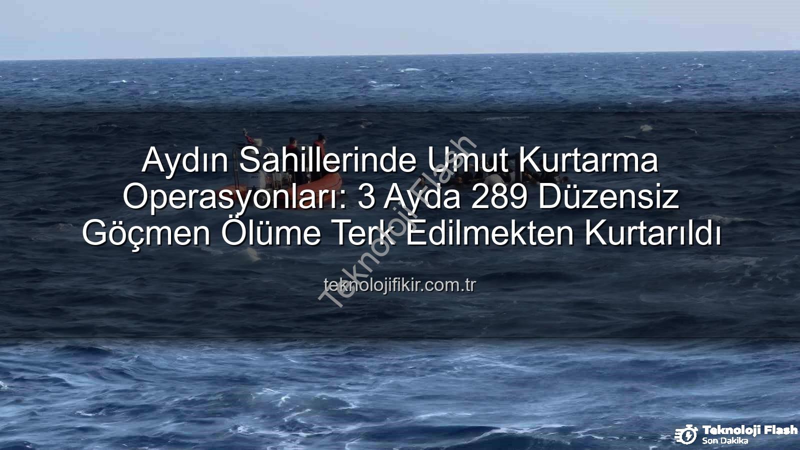 düzensiz göçmen - Aydın'da İnsanlık Dramı: 3 Ayda 289 Düzensiz Göçmen Yunanistan'dan Geri İtilerek Kurtarıldı