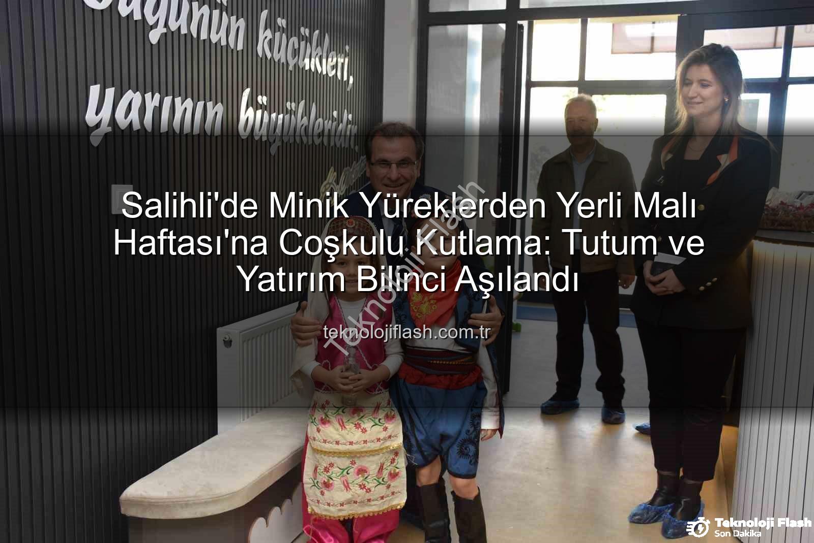 Yerli Malı Haftası - Salihli'de Minik Yüreklerden Yerli Malı Haftası'na Coşkulu Kutlama: Tutum ve Yatırım Bilinci Aşılandı