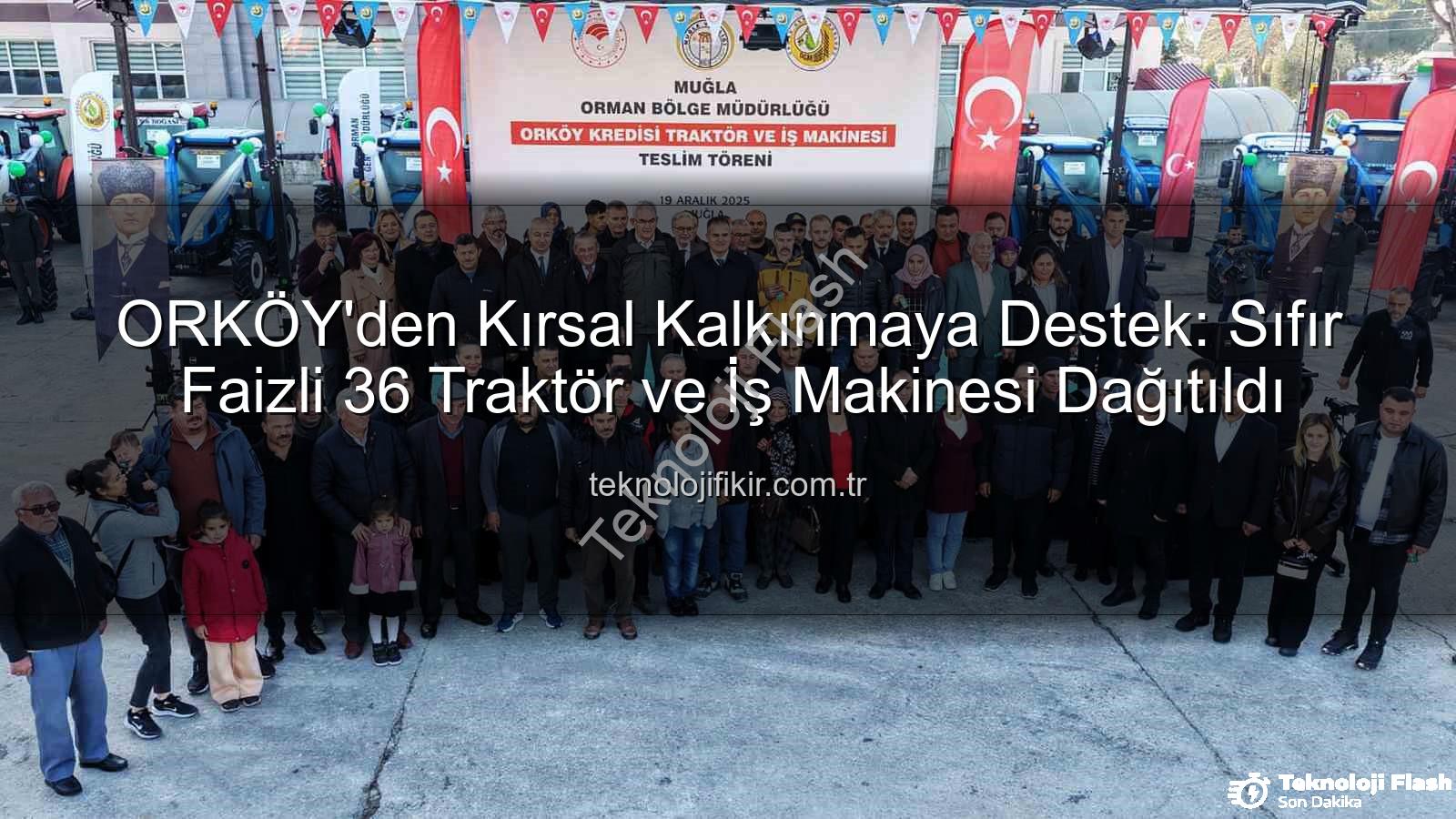 sıfır faizli traktör - ORKÖY'den Kırsal Kalkınmaya Dev Destek: Sıfır Faizli 36 Traktör ve İş Makinesi Dağıtıldı