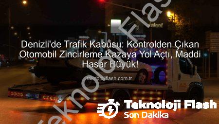 Denizli’de Trafik Kabusu: Kontrolden Çıkan Otomobil Zincirleme Kazaya Yol Açtı, Maddi Hasar Büyük!