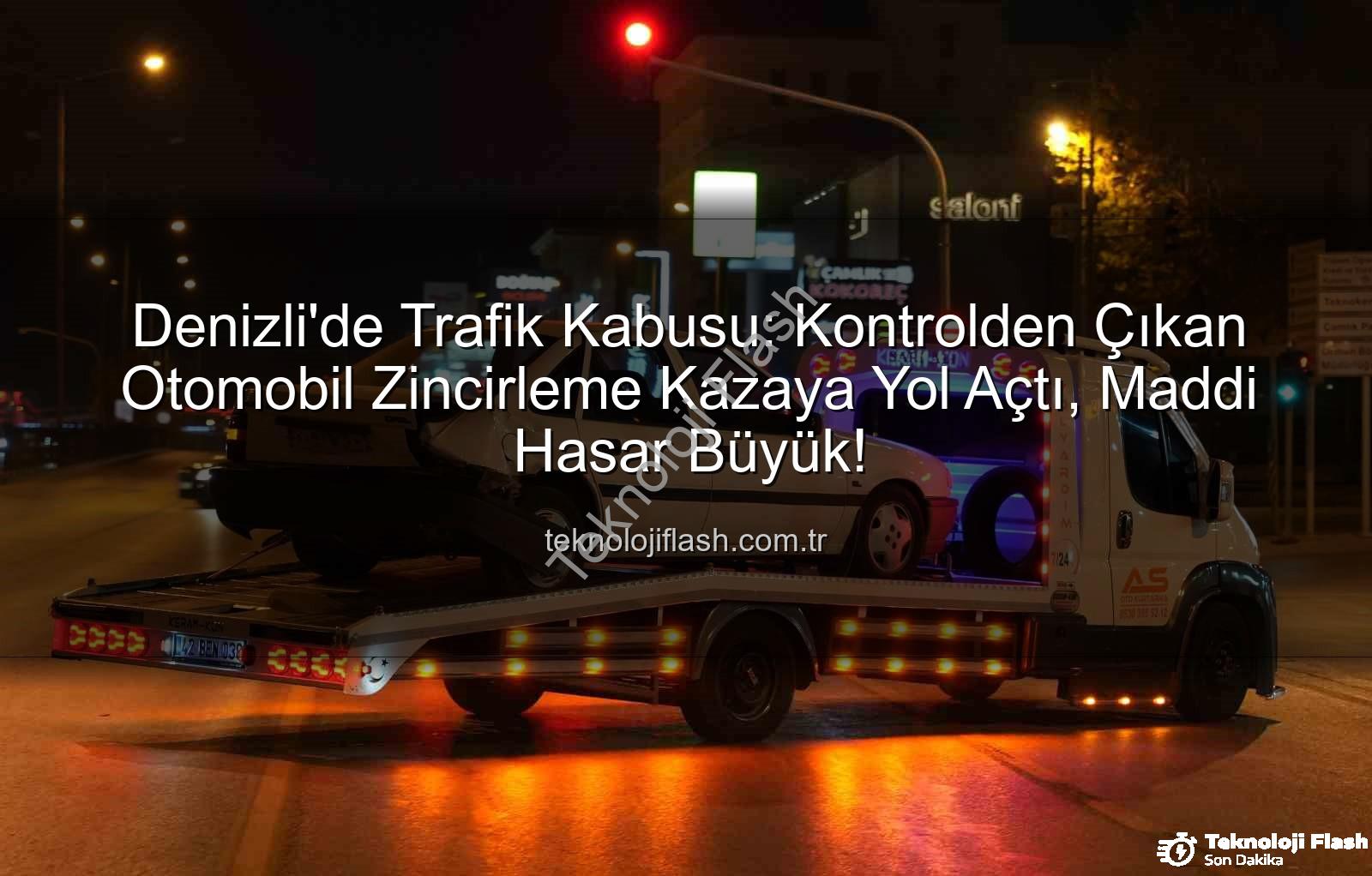 Denizli trafik kazası - Denizli'de Trafik Kabusu: Kontrolden Çıkan Otomobil Zincirleme Kazaya Yol Açtı, Maddi Hasar Büyük!