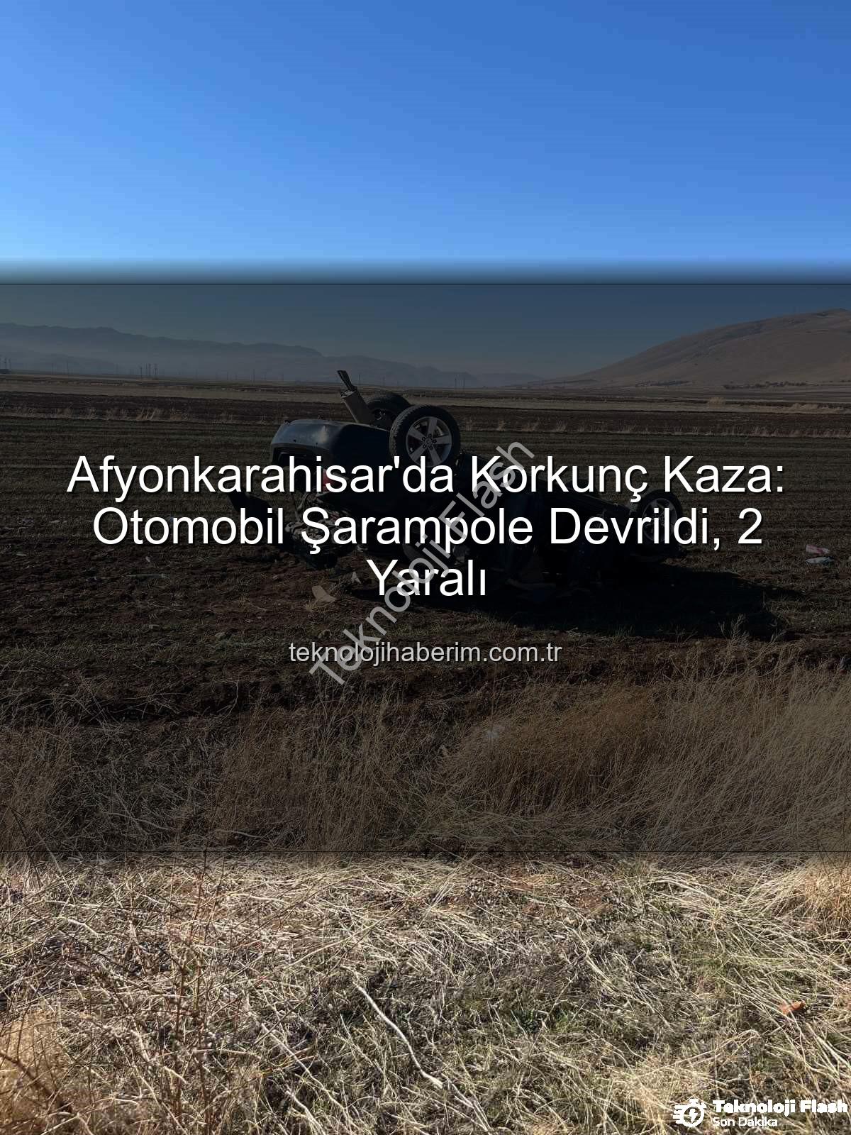 otomobil şarampole devrildi - Afyonkarahisar'da Korkunç Kaza: Otomobil Şarampole Devrildi, 2 Yaralı Var!