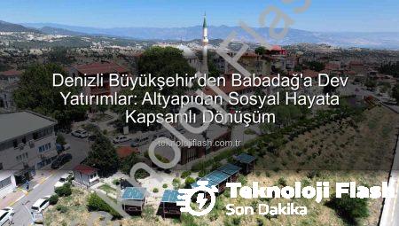 Denizli Büyükşehir’den Babadağ’a Dev Yatırımlar: Altyapıdan Sosyal Hayata Kapsamlı Dönüşüm