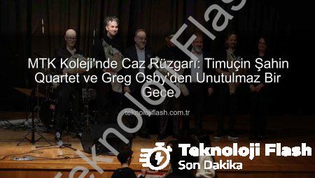 MTK Koleji’nde Caz Rüzgarı: Timuçin Şahin Quartet ve Greg Osby’den Unutulmaz Bir Gece