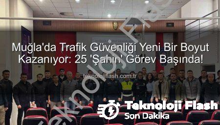 Muğla’da Trafik Güvenliği Yeni Bir Boyut Kazanıyor: 25 ‘Şahin’ Görev Başında!