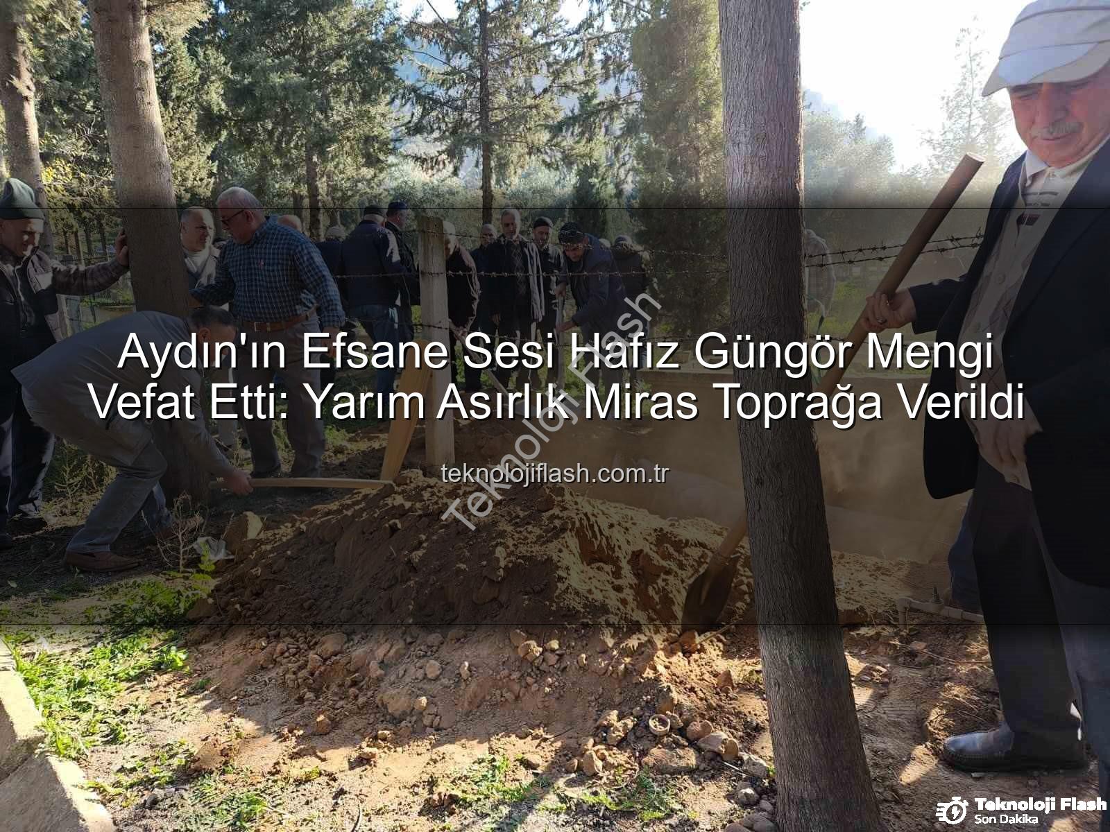 Hafız Güngör Mengi - Aydın'ın Efsane Sesi Hafız Güngör Mengi Vefat Etti: Yarım Asırlık Miras Toprağa Verildi