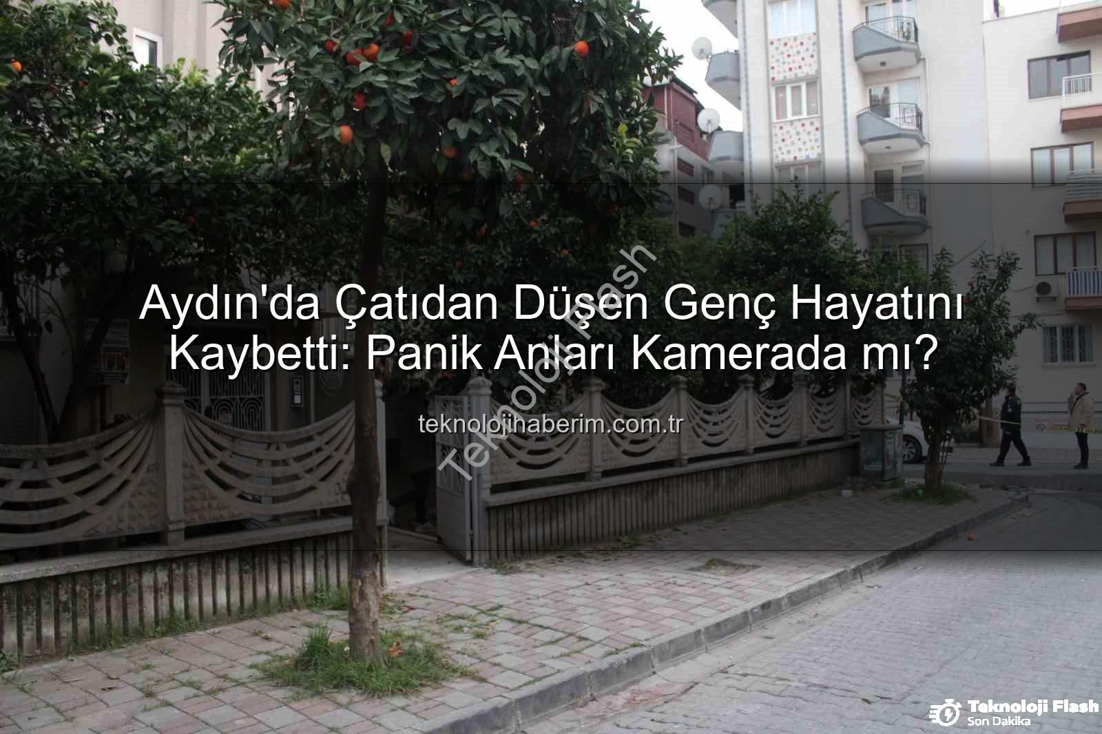 çatıdan düşen genç - Aydın'da Çatıdan Düşen Genç Hayatını Kaybetti: Polis Panik mi Yarattı?