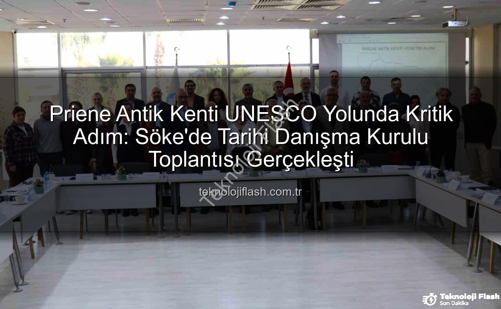 Priene Antik Kenti - Priene Antik Kenti UNESCO Yolunda Kritik Adım: Söke'de Tarihi Danışma Kurulu Toplantısı Gerçekleşti
